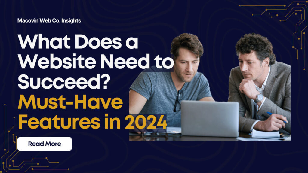 What Does a Website Need to Succeed Must-Have Features 2024